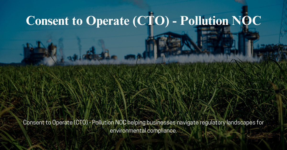 Consent to Operate (CTO) - Pollution NOC (Rapid Consulting)