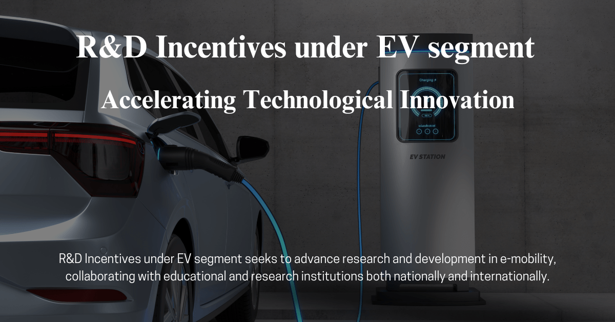 R&D Incentives under EV segment (Rapid Consulting)