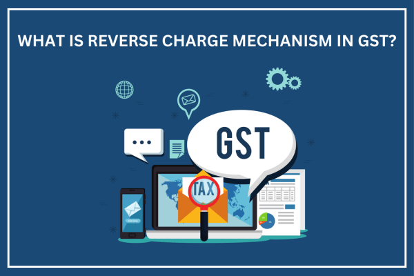 reverse charge mechanism under gst