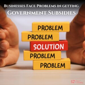 Businesses Face Problems in getting Govt subsidies